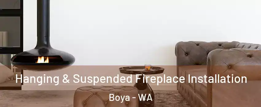 Hanging & Suspended Fireplace Installation Boya - WA