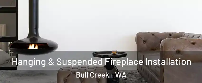 Hanging & Suspended Fireplace Installation Bull Creek - WA
