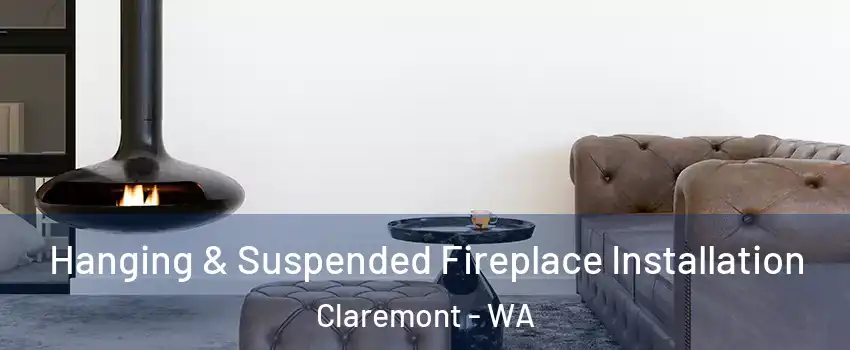 Hanging & Suspended Fireplace Installation Claremont - WA