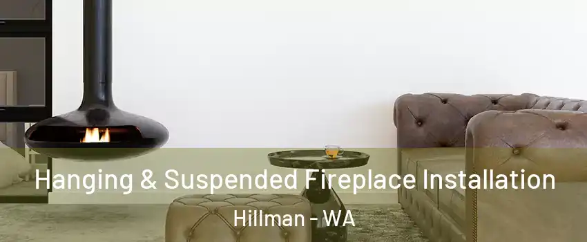 Hanging & Suspended Fireplace Installation Hillman - WA