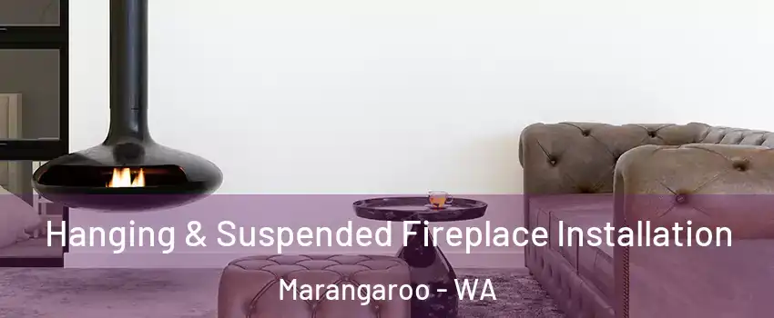 Hanging & Suspended Fireplace Installation Marangaroo - WA