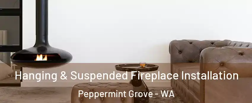 Hanging & Suspended Fireplace Installation Peppermint Grove - WA