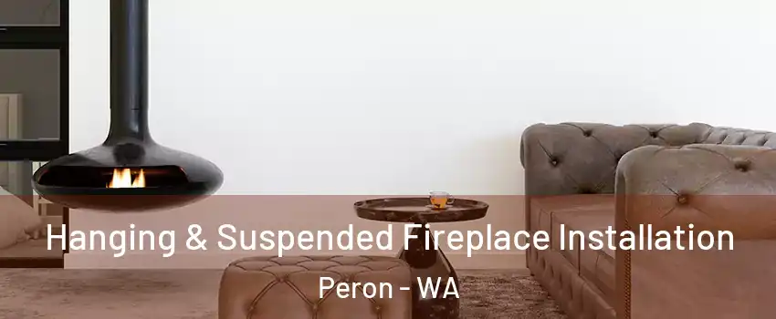 Hanging & Suspended Fireplace Installation Peron - WA