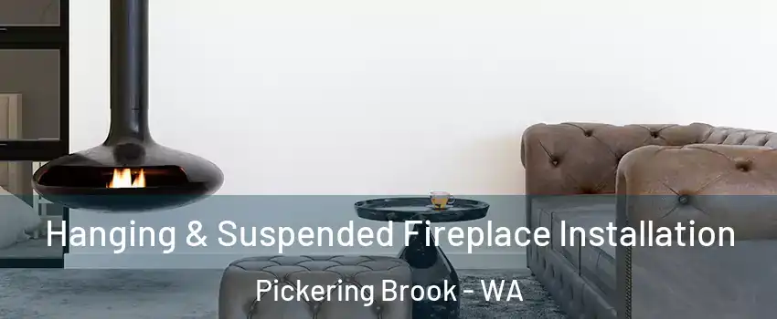 Hanging & Suspended Fireplace Installation Pickering Brook - WA