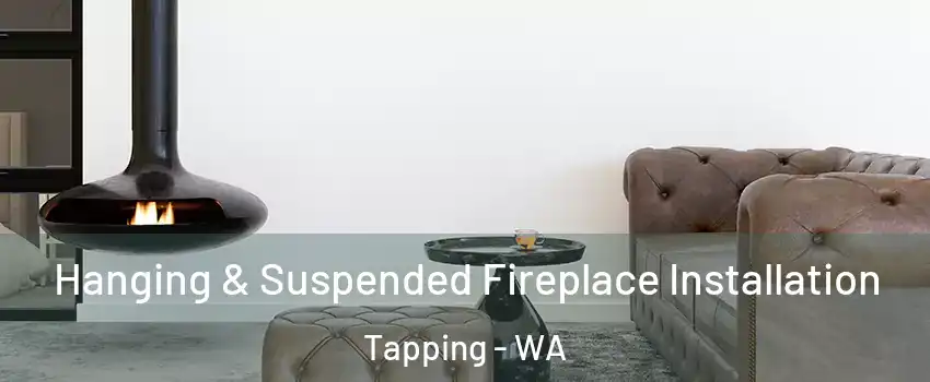 Hanging & Suspended Fireplace Installation Tapping - WA