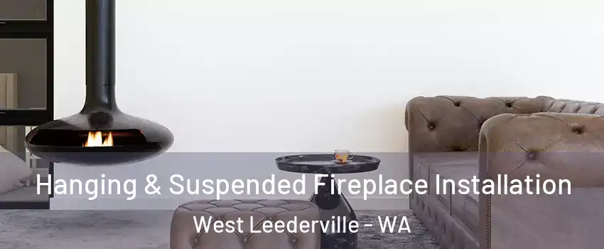 Hanging & Suspended Fireplace Installation West Leederville - WA