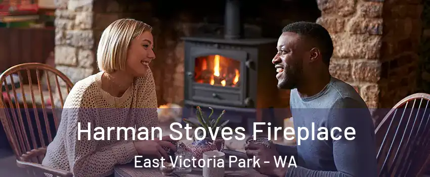 Harman Stoves Fireplace East Victoria Park - WA