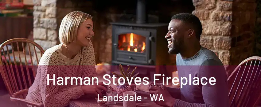 Harman Stoves Fireplace Landsdale - WA