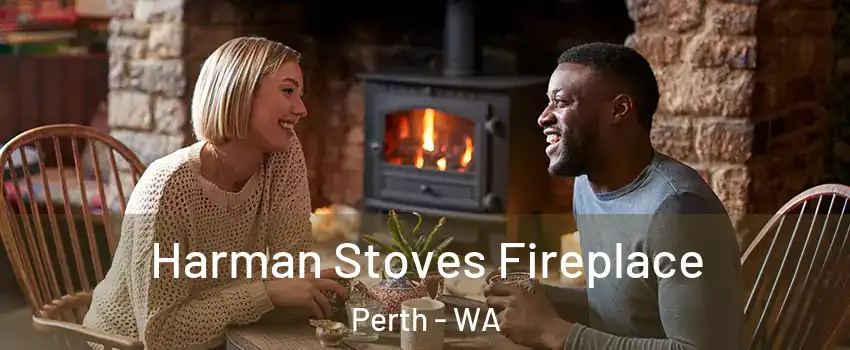 Harman Stoves Fireplace Perth - WA
