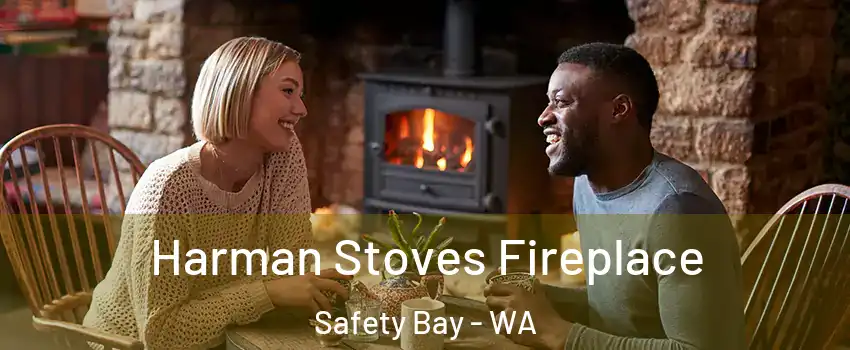Harman Stoves Fireplace Safety Bay - WA