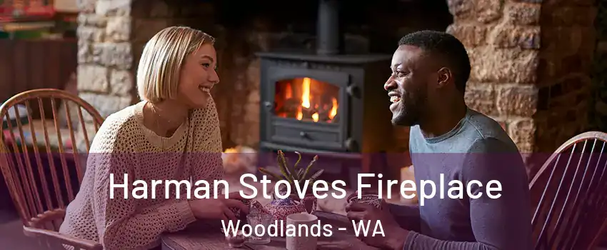 Harman Stoves Fireplace Woodlands - WA