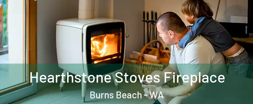 Hearthstone Stoves Fireplace Burns Beach - WA