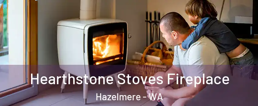 Hearthstone Stoves Fireplace Hazelmere - WA