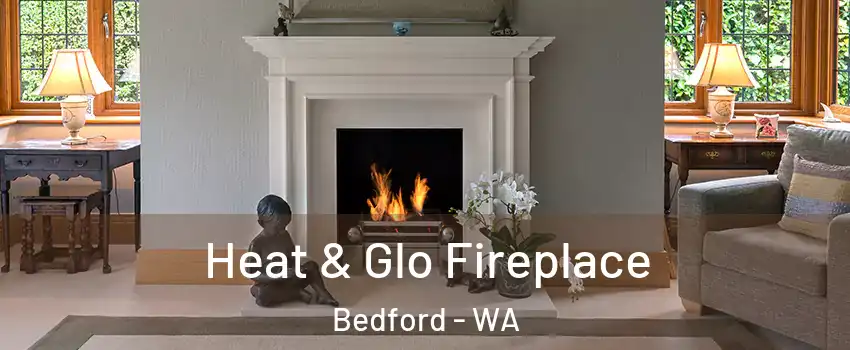 Heat & Glo Fireplace Bedford - WA
