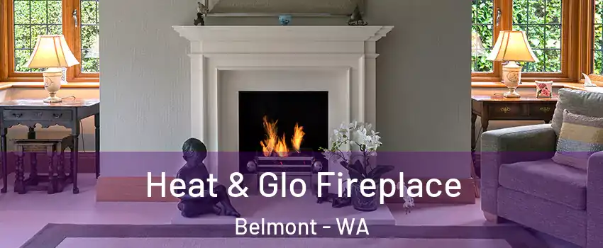 Heat & Glo Fireplace Belmont - WA