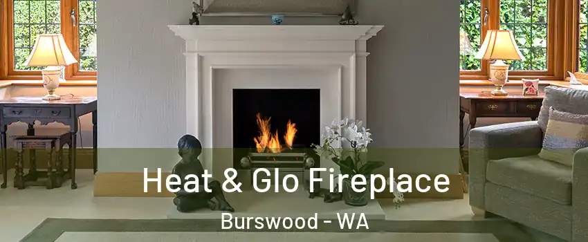 Heat & Glo Fireplace Burswood - WA