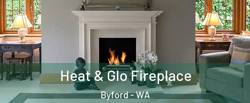 Heat & Glo Fireplace Byford - WA