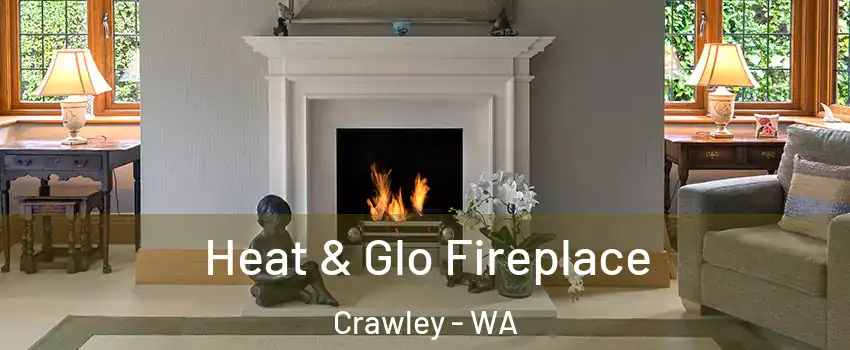 Heat & Glo Fireplace Crawley - WA