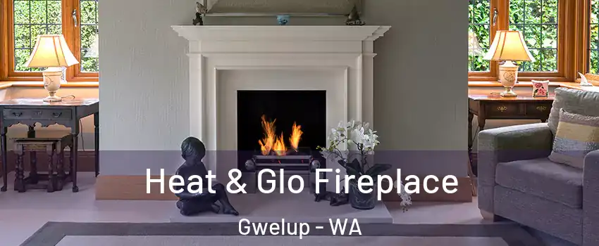 Heat & Glo Fireplace Gwelup - WA