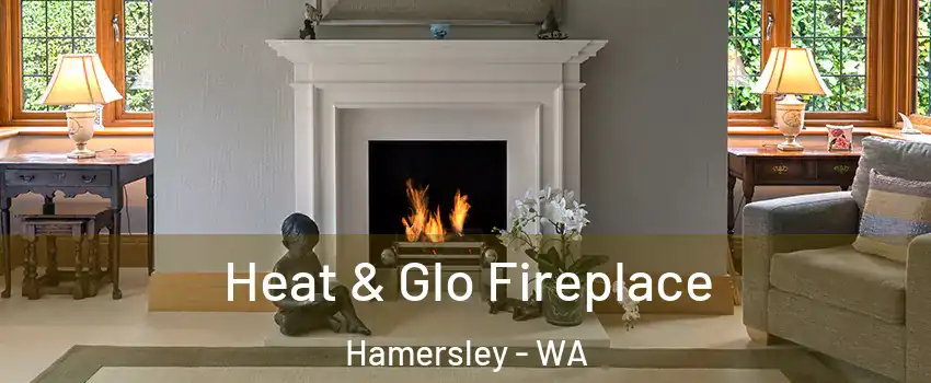 Heat & Glo Fireplace Hamersley - WA