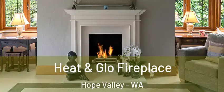 Heat & Glo Fireplace Hope Valley - WA