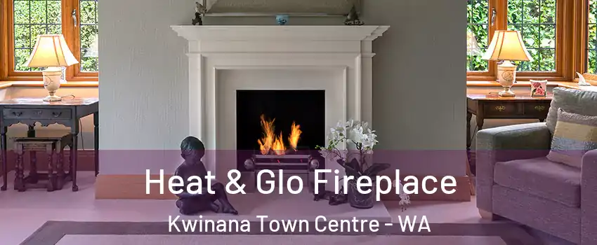 Heat & Glo Fireplace Kwinana Town Centre - WA