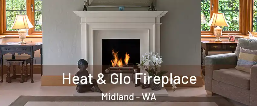 Heat & Glo Fireplace Midland - WA
