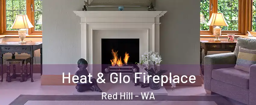 Heat & Glo Fireplace Red Hill - WA