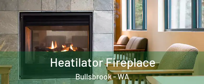Heatilator Fireplace Bullsbrook - WA