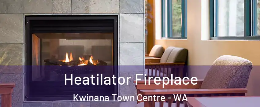 Heatilator Fireplace Kwinana Town Centre - WA