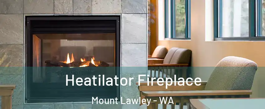 Heatilator Fireplace Mount Lawley - WA