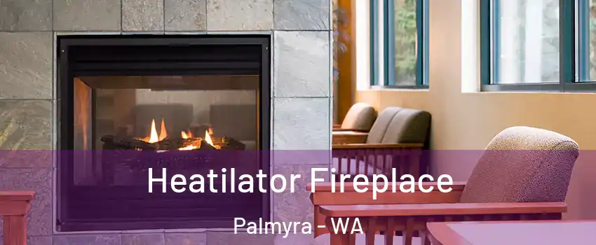 Heatilator Fireplace Palmyra - WA