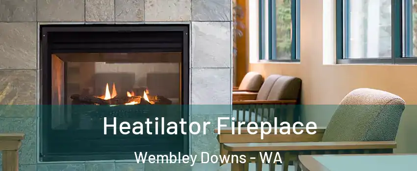 Heatilator Fireplace Wembley Downs - WA