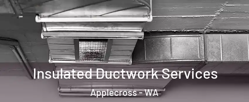 Insulated Ductwork Services Applecross - WA