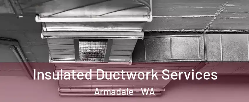 Insulated Ductwork Services Armadale - WA