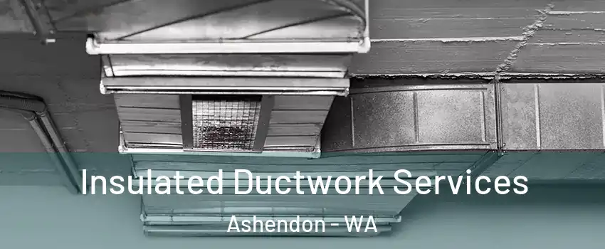 Insulated Ductwork Services Ashendon - WA