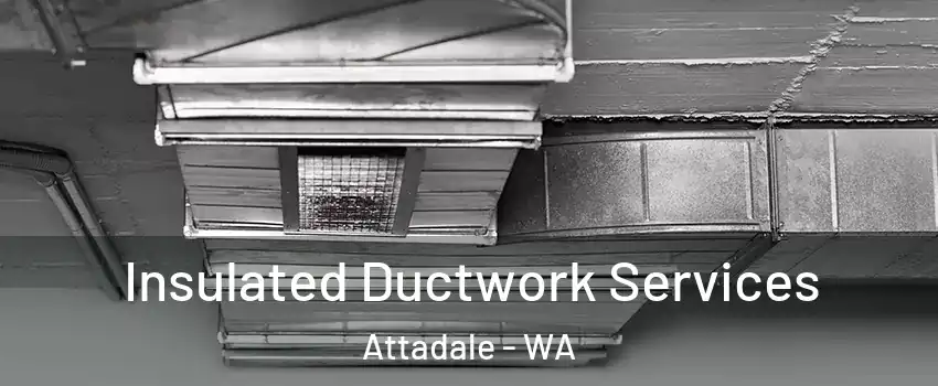 Insulated Ductwork Services Attadale - WA