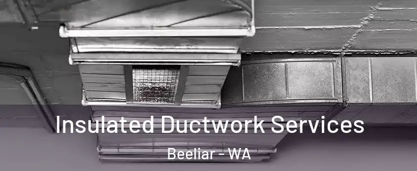 Insulated Ductwork Services Beeliar - WA