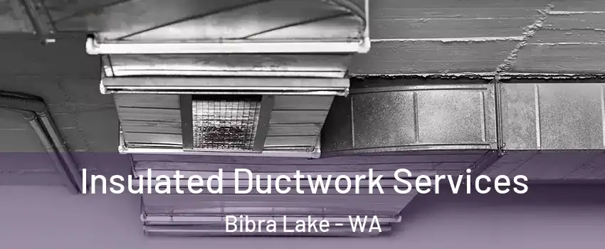 Insulated Ductwork Services Bibra Lake - WA