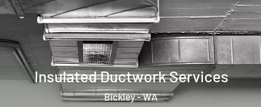 Insulated Ductwork Services Bickley - WA