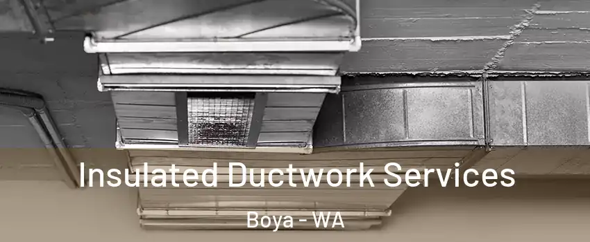 Insulated Ductwork Services Boya - WA