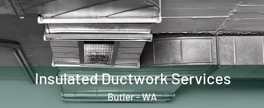 Insulated Ductwork Services Butler - WA