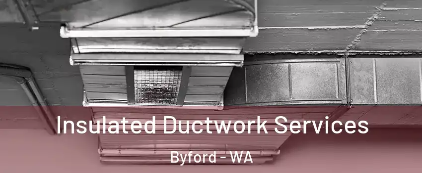 Insulated Ductwork Services Byford - WA