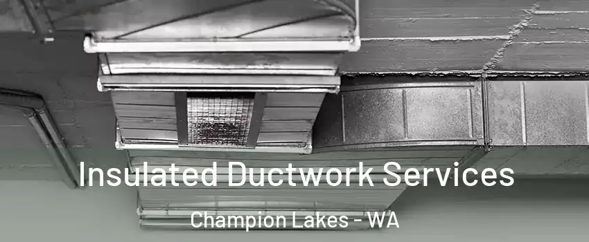 Insulated Ductwork Services Champion Lakes - WA