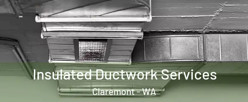 Insulated Ductwork Services Claremont - WA