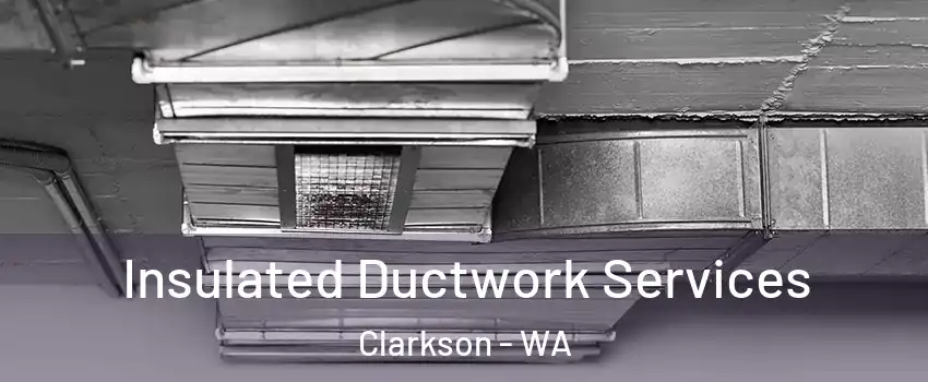 Insulated Ductwork Services Clarkson - WA