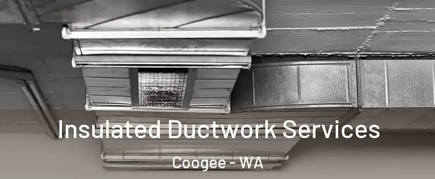 Insulated Ductwork Services Coogee - WA