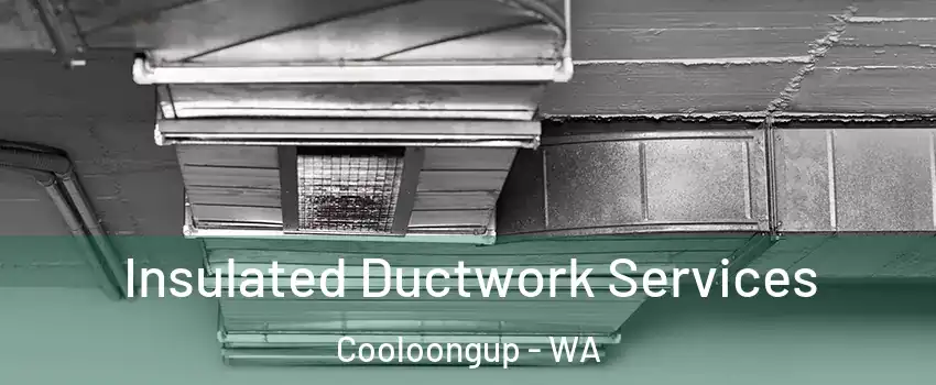 Insulated Ductwork Services Cooloongup - WA