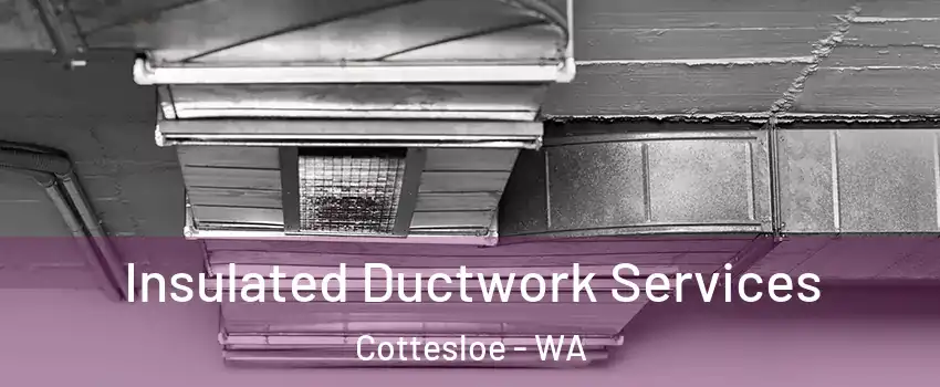 Insulated Ductwork Services Cottesloe - WA