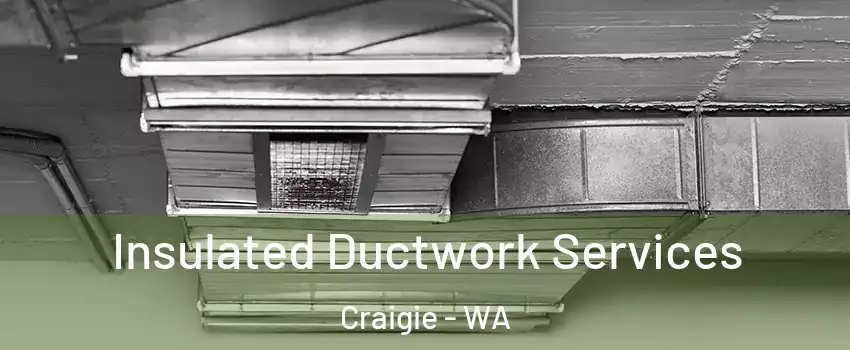 Insulated Ductwork Services Craigie - WA